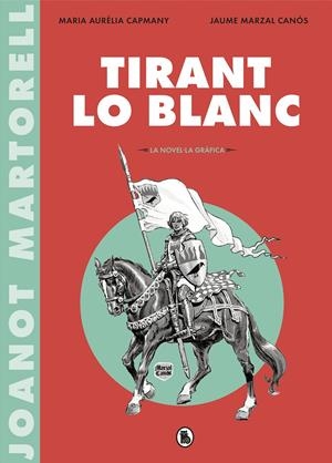 Tirant lo Blanc (la novel·la gràfica) | 9788402422453 | Capmany, Maria Aurèlia / Martorell, Joanot / Marzal Canos, Jaume | Llibres.cat | Llibreria online en català | La Impossible Llibreters Barcelona