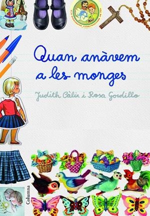 Quan anàvem a les monges | 9788466421836 | Càlix Piñero, Judith / Gordillo Méndez, Rosa | Llibres.cat | Llibreria online en català | La Impossible Llibreters Barcelona