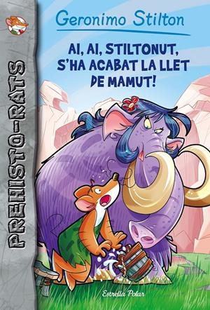 Ai, ai, Stiltonut, s'ha acabat la llet de mamut! | 9788491371915 | Stilton, Geronimo | Llibres.cat | Llibreria online en català | La Impossible Llibreters Barcelona
