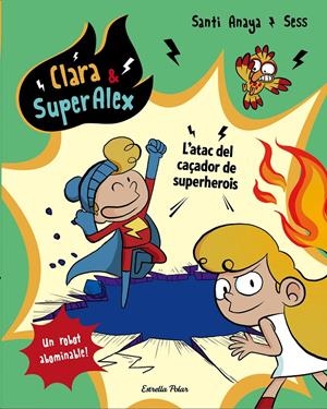 Clara & SuperÀlex. L'atac del caçador de superherois | 9788491374824 | Anaya, Santi | Llibres.cat | Llibreria online en català | La Impossible Llibreters Barcelona