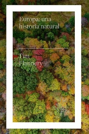Europa: una historia natural | 9788417893613 | Flannery, Tim | Llibres.cat | Llibreria online en català | La Impossible Llibreters Barcelona