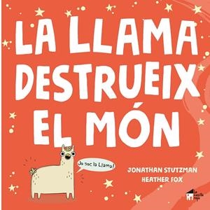 La Llama destrueix el món | 9788412182910 | Stutzman, Jonathan | Llibres.cat | Llibreria online en català | La Impossible Llibreters Barcelona