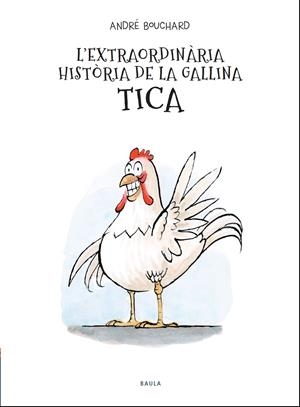L'extraordinària història de la gallina Tica | 9788447941964 | Bouchard, André | Llibres.cat | Llibreria online en català | La Impossible Llibreters Barcelona