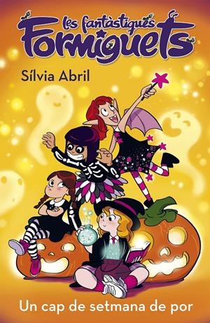 Un cap de setmana de por (Les Fantàstiques Formiguets 3) | 9788448854706 | Abril, Silvia | Llibres.cat | Llibreria online en català | La Impossible Llibreters Barcelona