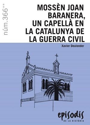 MOSSÈN JOAN BARANERA, UN CAPELLÀ EN LA CATALUNYA DE LA GUERRA CIVIL | 9788423208609 | Deulonder i Camins, Xavier | Llibres.cat | Llibreria online en català | La Impossible Llibreters Barcelona