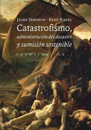 Catastrofismo, administración del desastre y sumisión sostenible | 9788417386580 | Riesel, René/Semprun, Jaime | Llibres.cat | Llibreria online en català | La Impossible Llibreters Barcelona