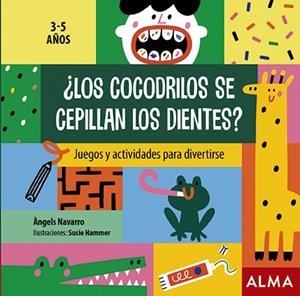 ¿Los cocodrilos se cepillan los dientes? | 9788418008283 | Navarro, Àngels | Llibres.cat | Llibreria online en català | La Impossible Llibreters Barcelona