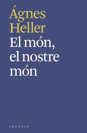 El món, el nostre món | 9788494992490 | Heller, Ágnes | Llibres.cat | Llibreria online en català | La Impossible Llibreters Barcelona