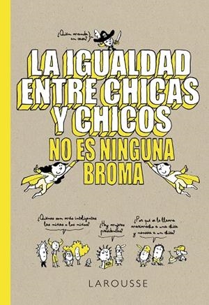 La igualdad entre chicas y chicos no es ninguna broma | 9788418100079 | Larousse Editorial | Llibres.cat | Llibreria online en català | La Impossible Llibreters Barcelona