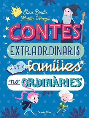 Contes extraordinaris per a famílies no ordinàries | 9788418443145 | Binda, Elisa / Perego, Mattia | Llibres.cat | Llibreria online en català | La Impossible Llibreters Barcelona