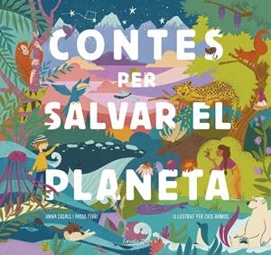 Contes per salvar el planeta | 9788418134425 | Ramos, María Cristina/Ferri, Paolo/Casals, Anna | Llibres.cat | Llibreria online en català | La Impossible Llibreters Barcelona