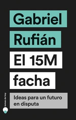 El 15M facha | 9788499988023 | Rufián, Gabriel | Llibres.cat | Llibreria online en català | La Impossible Llibreters Barcelona