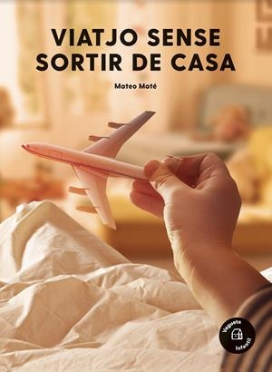 Viatjo sense sortir de casa | 9788417137656 | Maté, Mateo | Llibres.cat | Llibreria online en català | La Impossible Llibreters Barcelona