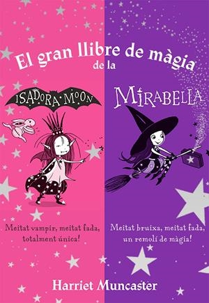 La Isadora Moon - El gran llibre de màgia de la Isadora i la Mirabelle | 9788420450810 | Muncaster, Harriet | Llibres.cat | Llibreria online en català | La Impossible Llibreters Barcelona