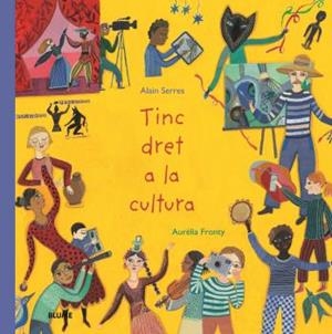 Tinc dret a la cultura | 9788418075971 | Serres, Alain/Fronty, Aurélia | Llibres.cat | Llibreria online en català | La Impossible Llibreters Barcelona