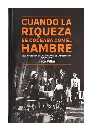 Cuando la riqueza se codeaba con el hambre. Vida nocturna en la Barcelona de la | 9788491562825 | Villar, Paco | Llibres.cat | Llibreria online en català | La Impossible Llibreters Barcelona