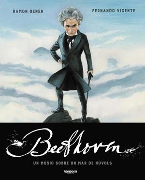 Beethoven. Un músic sobre un mar de núvols | 9788417247799 | Gener, Ramon/Vicente, Fernando | Llibres.cat | Llibreria online en català | La Impossible Llibreters Barcelona
