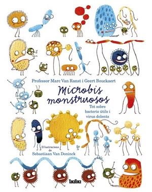 Microbis monstruosos. Tot sobre bacteris útils i virus dolents | 9788417383756 | Van Ranst, Marc/Bouckaert, Geert | Llibres.cat | Llibreria online en català | La Impossible Llibreters Barcelona