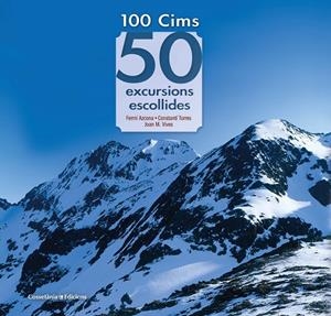 100 Cims: 50 excursions escollides | 9788490349786 | Azcona Vilatobà, Fermí/Torres Bosch, Constantí/Vives Teixidó, Joan M. | Llibres.cat | Llibreria online en català | La Impossible Llibreters Barcelona