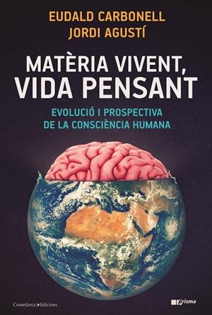 Matèria vivent, vida pensant | 9788490349724 | Carbonell Roura, Eudald/Agustí Ballester, Jordi | Llibres.cat | Llibreria online en català | La Impossible Llibreters Barcelona