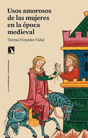 Usos amorosos de las mujeres en la época medieval | 9788413520780 | Vinyoles Vidal, Teresa | Llibres.cat | Llibreria online en català | La Impossible Llibreters Barcelona