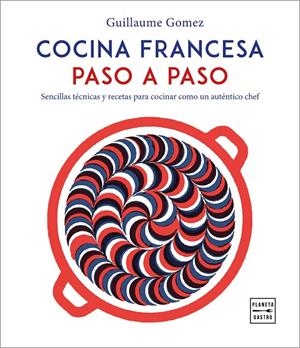 Cocina francesa paso a paso | 9788408216797 | Gomez, Guillaume | Llibres.cat | Llibreria online en català | La Impossible Llibreters Barcelona