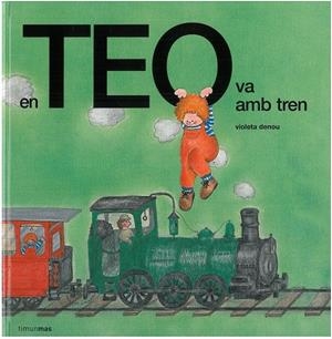 En Teo va amb tren | 9788490578964 | Denou, Violeta | Llibres.cat | Llibreria online en català | La Impossible Llibreters Barcelona