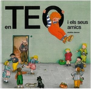 En Teo i els seus amics | 9788490579053 | Denou, Violeta | Llibres.cat | Llibreria online en català | La Impossible Llibreters Barcelona