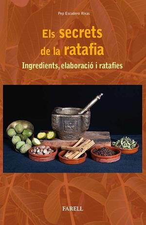 Els secrets de la ratafia. Ingredients, elaboracio i ratafies | 9788417116286 | Escudero Rivas, Pep | Llibres.cat | Llibreria online en català | La Impossible Llibreters Barcelona