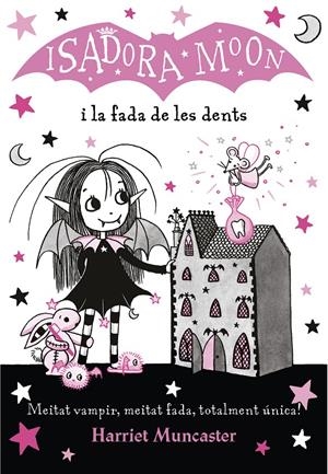 La Isadora Moon 10 - La Isadora Moon i la fada de les dents | 9788420453781 | Muncaster, Harriet | Llibres.cat | Llibreria online en català | La Impossible Llibreters Barcelona