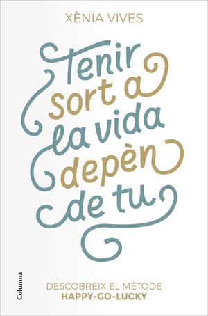 Tenir sort a la vida depèn de tu | 9788466427791 | Vives, Xènia | Llibres.cat | Llibreria online en català | La Impossible Llibreters Barcelona