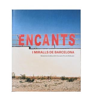 Encants i miralls de Barcelona. Memòria gràfica dels Encants Fira de Bellcaire | 9788491562788 | Bermejo, Victoria/y otros | Llibres.cat | Llibreria online en català | La Impossible Llibreters Barcelona
