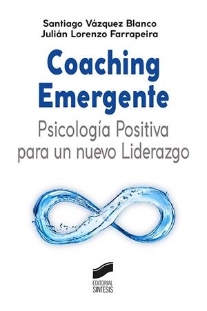 Coaching Emergente: Psicología Positiva para un nuevo Liderazgo | 9788413570549 | Vázquez Blanco, Santiago/Farrapeira, Julián Lorenzo | Llibres.cat | Llibreria online en català | La Impossible Llibreters Barcelona