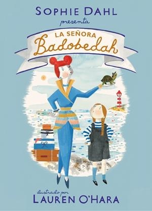 La señora Badobedah | 9788448856519 | Dahl, Sophie/O'Hara, Lauren | Llibres.cat | Llibreria online en català | La Impossible Llibreters Barcelona