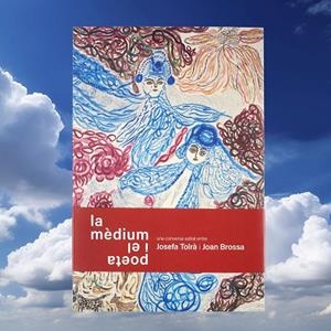 LA MÈDIUM I EL POETA. Una conversa astral entre Josefa Tolrà i Joan Brossa | 9788491562771 | Josefa Tolrà / Joan Brossa | Llibres.cat | Llibreria online en català | La Impossible Llibreters Barcelona