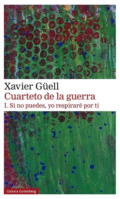 Cuarteto de la guerra. I. Si no puedes, yo respiraré por ti | 9788418218514 | Güell, Xavier | Llibres.cat | Llibreria online en català | La Impossible Llibreters Barcelona