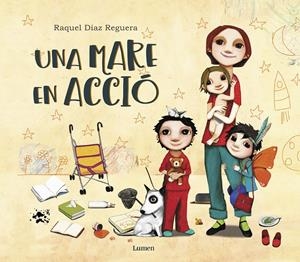Una mare en acció | 9788448852887 | Díaz Reguera, Raquel | Llibres.cat | Llibreria online en català | La Impossible Llibreters Barcelona