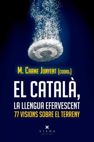 El català, la llengua efervescent | 9788417998806 | Junyent Figueras, M. Carme/y otros | Llibres.cat | Llibreria online en català | La Impossible Llibreters Barcelona