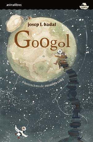 Googol | 9788417599966 | badal, josep l. | Llibres.cat | Llibreria online en català | La Impossible Llibreters Barcelona