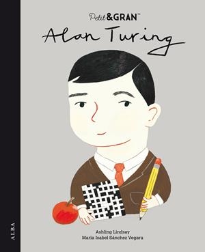 Petit & Gran Alan Turing | 9788490657447 | Sánchez Vegara, María Isabel | Llibres.cat | Llibreria online en català | La Impossible Llibreters Barcelona