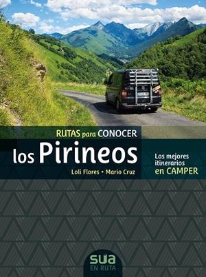 Rutas para conocer los pirineos. Los mejores itinerarios en Camper | 9788482167565 | Flores, Loli/Cruz, Mario | Llibres.cat | Llibreria online en català | La Impossible Llibreters Barcelona
