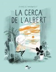 La cerca de l'Albert | 9788412182927 | Arsenault, Isabelle | Llibres.cat | Llibreria online en català | La Impossible Llibreters Barcelona