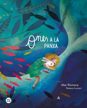 Ones a la panxa | 9788418444593 | Romera, Mar / Luciani, Rebeca | Llibres.cat | Llibreria online en català | La Impossible Llibreters Barcelona