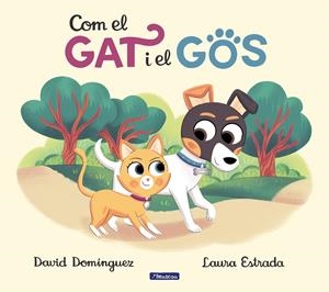 Com el gat i el gos 1 - Com el gat i el gos | 9788448858476 | Domínguez, David / Estrada, Laura | Llibres.cat | Llibreria online en català | La Impossible Llibreters Barcelona