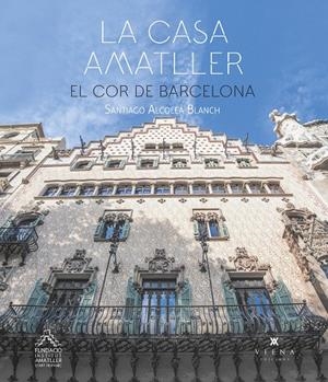 La casa Amatller | 9788417998875 | Alcolea Blanch, Santiago | Llibres.cat | Llibreria online en català | La Impossible Llibreters Barcelona