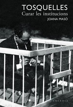 Tosquelles. Curar les institucions | 9788412273557 | Masó Illamola, Joana/Tosquelles Llauradó, Francesc | Llibres.cat | Llibreria online en català | La Impossible Llibreters Barcelona