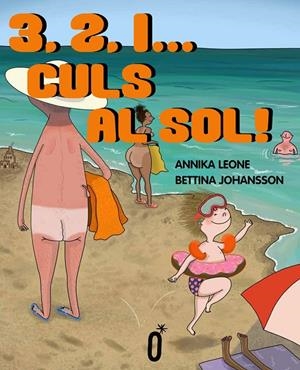 3, 2, 1...Culs al sol! | 9788412307108 | Leone, Annika | Llibres.cat | Llibreria online en català | La Impossible Llibreters Barcelona