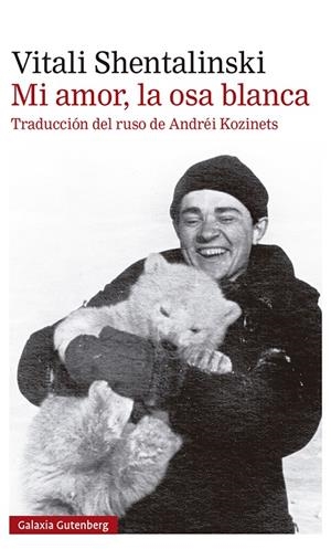 Mi amor, la osa blanca | 9788418218392 | Shentalinski, Vitali | Llibres.cat | Llibreria online en català | La Impossible Llibreters Barcelona