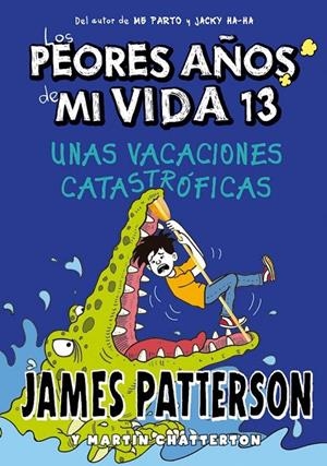 Los peores años de mi vida 13. Unas vacaciones catastróficas | 9788424670245 | Patterson, James | Llibres.cat | Llibreria online en català | La Impossible Llibreters Barcelona