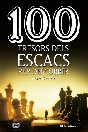 100 tresors dels escacs per descobrir | 9788413560502 | Castells i Briones, Miquel | Llibres.cat | Llibreria online en català | La Impossible Llibreters Barcelona